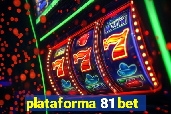 plataforma 81 bet